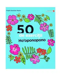 50 de exerciții Ho'oponopono - Hardcover - Virgile Stanislas Martin