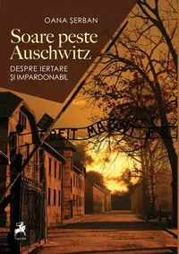 Soare peste Auschwitz - Paperback brosat - Oana Șerban