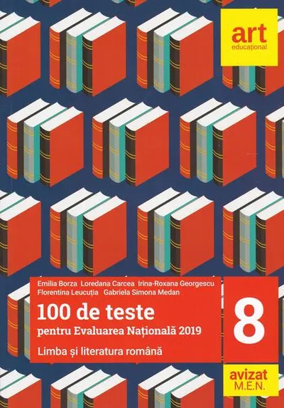 100 de teste pentru Evaluarea Națională 2019. Limba și literatura română Clasa a VIII-a - Paperback brosat - Emilia Borza, Loredana Carcea, Irina-Roxana Georgescu, Florentina Leucuția, Gabriela Simona Medan