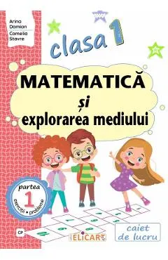 Matematica si explorarea mediului - Clasa 1 Partea 1 - Caiet (CP)
