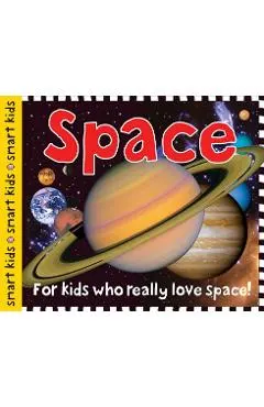 Smart Kids: Space: For Kids Who Really Love Space!