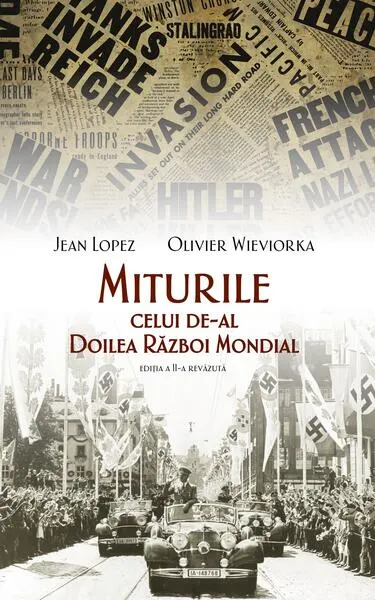 Miturile celui de-al Doilea Război Mondial - Paperback brosat - Jean Lopez, Olivier Wieviorka
