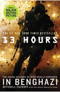 13 Hours: The Inside Account of What Really Happened in Benghazi
