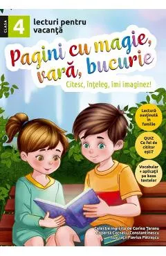 Pagini cu magie, vara, bucurie. Lecturi pentru vacanta - Clasa 4