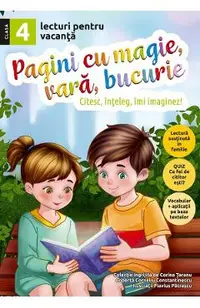 Pagini cu magie, vara, bucurie. Lecturi pentru vacanta - Clasa 4