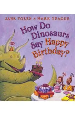 How Do Dinosaurs Say Happy Birthday?
