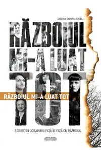 Razboiul mi-a luat tot. Scriitorii ucraineni fata in fata cu razboiul