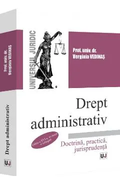 Drept administrativ. Doctrina, practica, jurisprudenta Ed.16