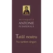 Tatal nostru. Nu suntem singuri