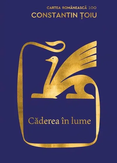 Căderea în lume - Hardcover - Constantin Ţoiu - Cartea Românească