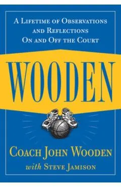 Wooden: A Lifetime of Observations and Reflections On and Of