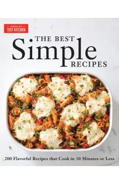 The Best Simple Recipes: More Than 200 Flavorful, Foolproof Recipes That Cook in 30 Minutes or Less