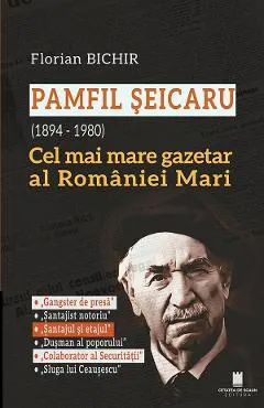 Pamfil Seicaru (1894 - 1980). Cel mai mare gazetar al Romaniei Mari