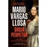 Orgia perpetua. Flaubert si Madame Bovary