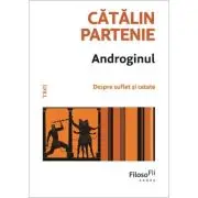 Androginul. Despre suflet si cetate