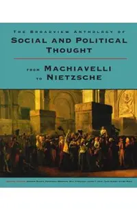 The Broadview Anthology of Social and Political Thought: From Machiavelli to Nietzsche