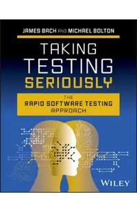 Taking Testing Seriously: The Rapid Software Testing Approach