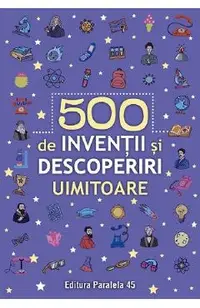 500 de inventii si descoperiri uimitoare
