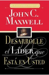 Desarrolle El L�der Que Est� En Usted = Developing the Leader Within You