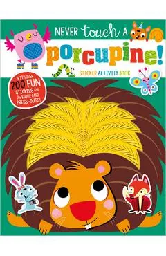Never Touch a Porcupine!
