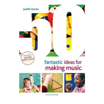 50 Fantastic Ideas for Making Music