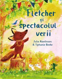 Fletcher și spectacolul verii - Paperback brosat - Julia Rawlinson