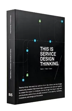 This is Service Design Thinking: Basics, Tools, Cases