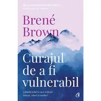 Carte Curajul de a Fi Vulnerabil