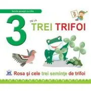 3 de la Trei trifoi. Rosa si cele trei seminte de trifoi