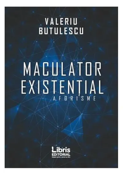 Maculator existențial. Aforisme - Paperback brosat - Valeriu Butulescu