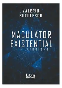 Maculator existențial. Aforisme - Paperback brosat - Valeriu Butulescu
