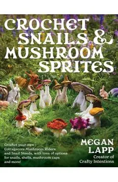 Crochet Snails and Mushroom Sprites