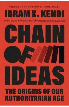 Chain of Ideas: The Origins of Our Authoritarian Age