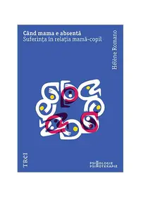 Când mama e absentă - Paperback brosat - Hélène Romano