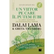 Un viitor pe care-l putem iubi. O carte inspirata de conversatiile dintre DALAI LAMA & Greta Thunberg