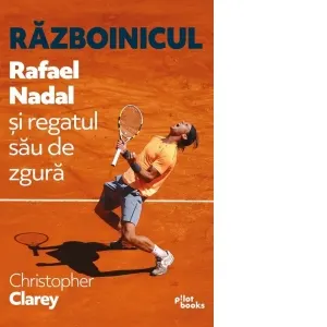 Razboinicul. Rafael Nadal si regatul sau de zgura