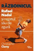 Razboinicul. Rafael Nadal si regatul sau de zgura