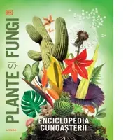 Enciclopedia cunoasterii. Plante si fungi