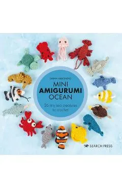 Mini Amigurumi Ocean: 26 Tiny Creatures to Crochet