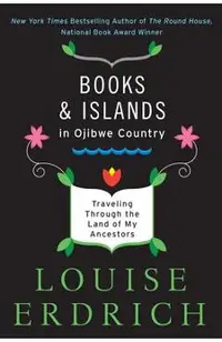 Books and Islands in Ojibwe Country: Traveling Through the Land of My Ancestors