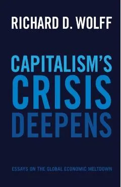 Capitalism's Crisis Deepens: Essays on the Global Economic Meltdown