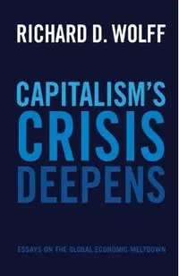 Capitalism's Crisis Deepens: Essays on the Global Economic Meltdown