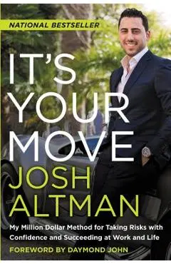 It's Your Move: My Million Dollar Method for Taking Risks with Confidence and Succeeding at Work and Life