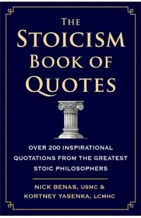 The Stoicism Book of Quotes: Over 200 Inspirational Quotations from the Greatest Stoic Philosophers