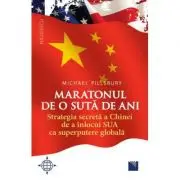 Maratonul de o suta de ani. Strategia secreta a Chinei de a inlocui SUA ca superputere globala
