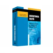 Executarea silita. Dificultati si solutii practice. Volumul 3