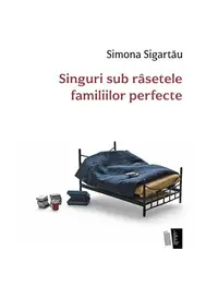Singuri sub râsetele familiilor perfecte - Paperback brosat - Simona Sigartău