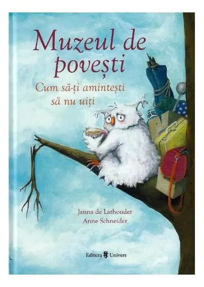 Muzeul de povești - Hardcover - Anne Schneider, Janna de Lathouder