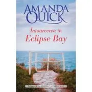 Intoarcerea in Eclipse Bay. Volumul I din Iubiri in Eclipse Bay