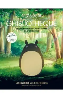 Ghibliotheque: The Unofficial Guide to the Movies of Studio Ghibli